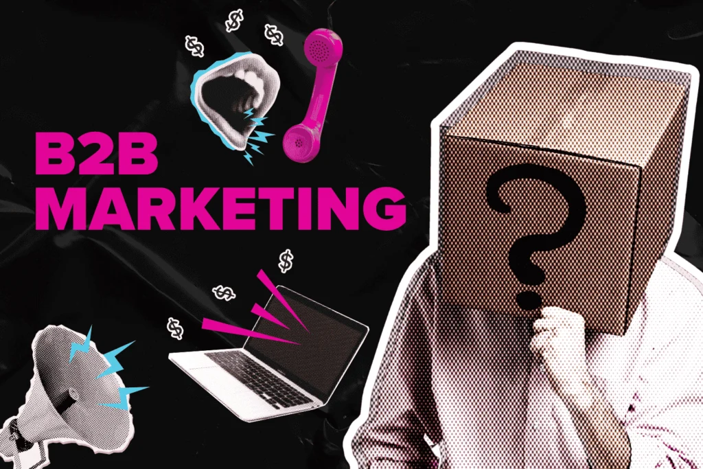 B2B Marketing in 2025: Strategies, Examples & Tools That Actually Work