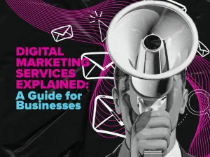 Digital Marketing Services Explained A Guide for Businesses