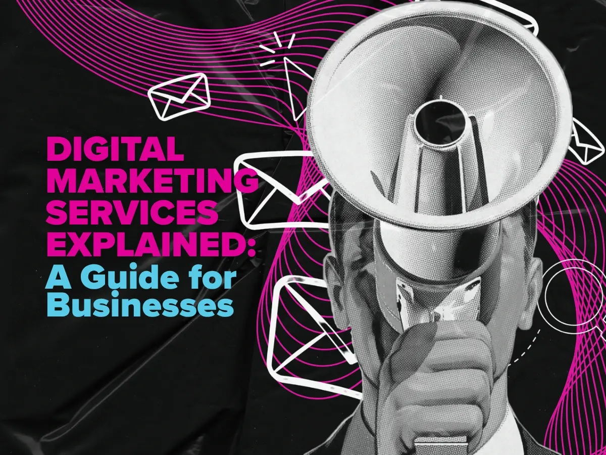Digital Marketing Services Explained A Guide for Businesses
