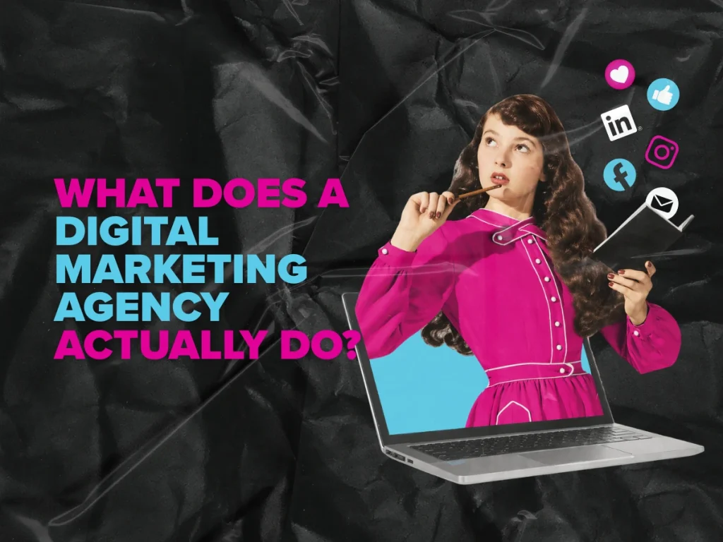 What Does a Digital Marketing Agency Actually Do?