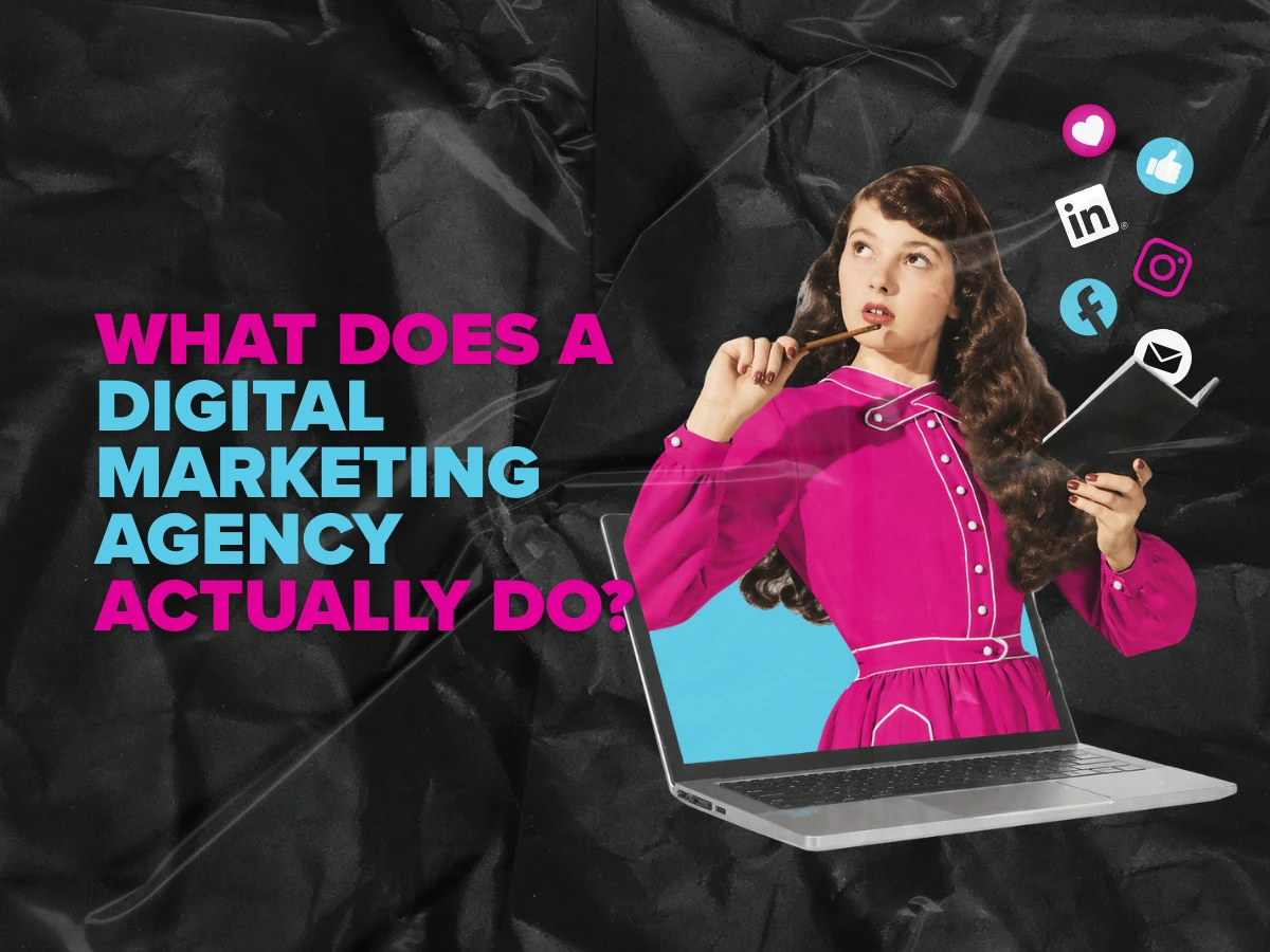 What Does a Digital Marketing Agency Actually Do